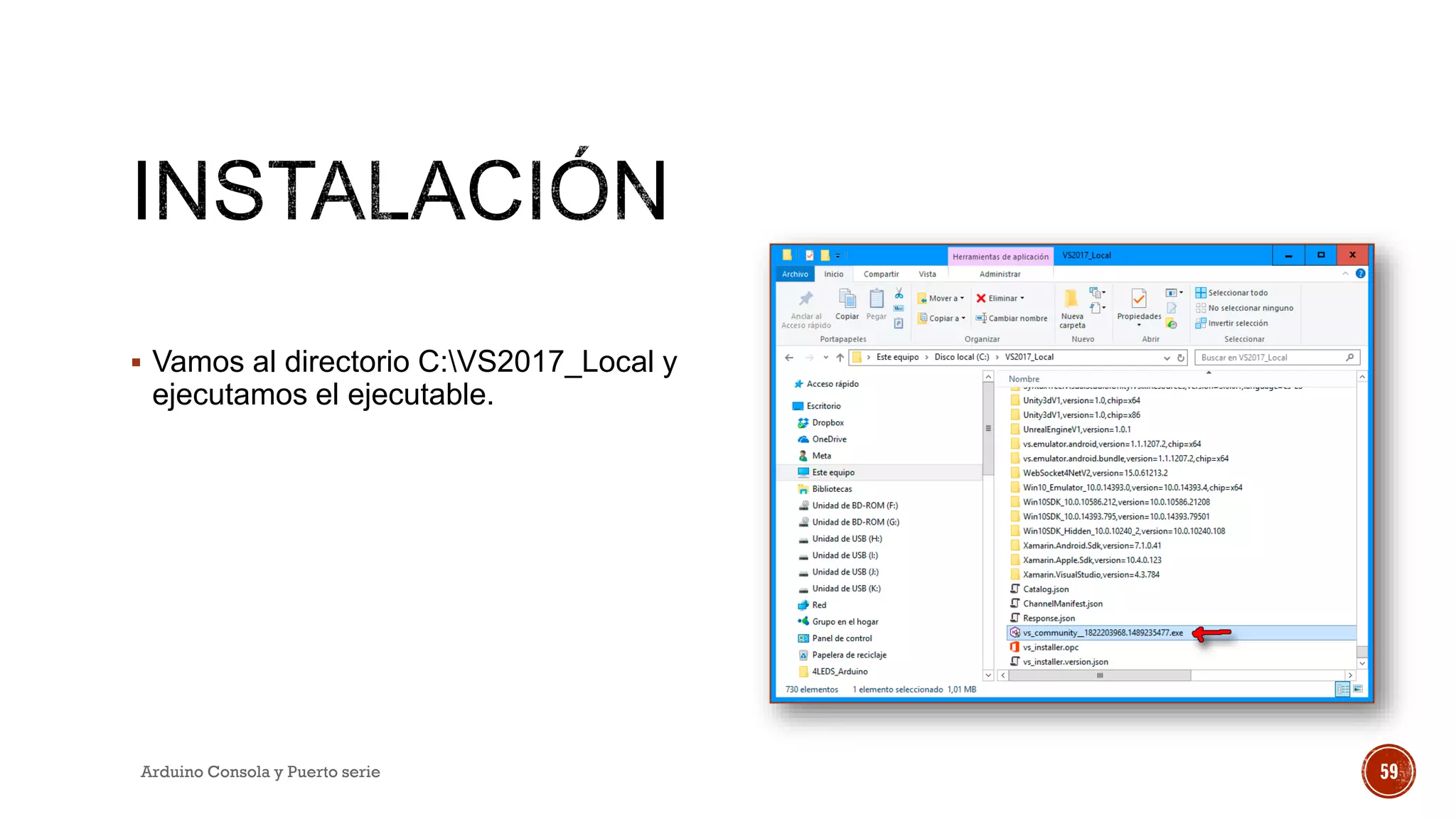 ▪ Vamos al directorio C:VS2017_Local y
ejecutamos el ejecutable.
Arduino Consola y Puerto serie 59
 