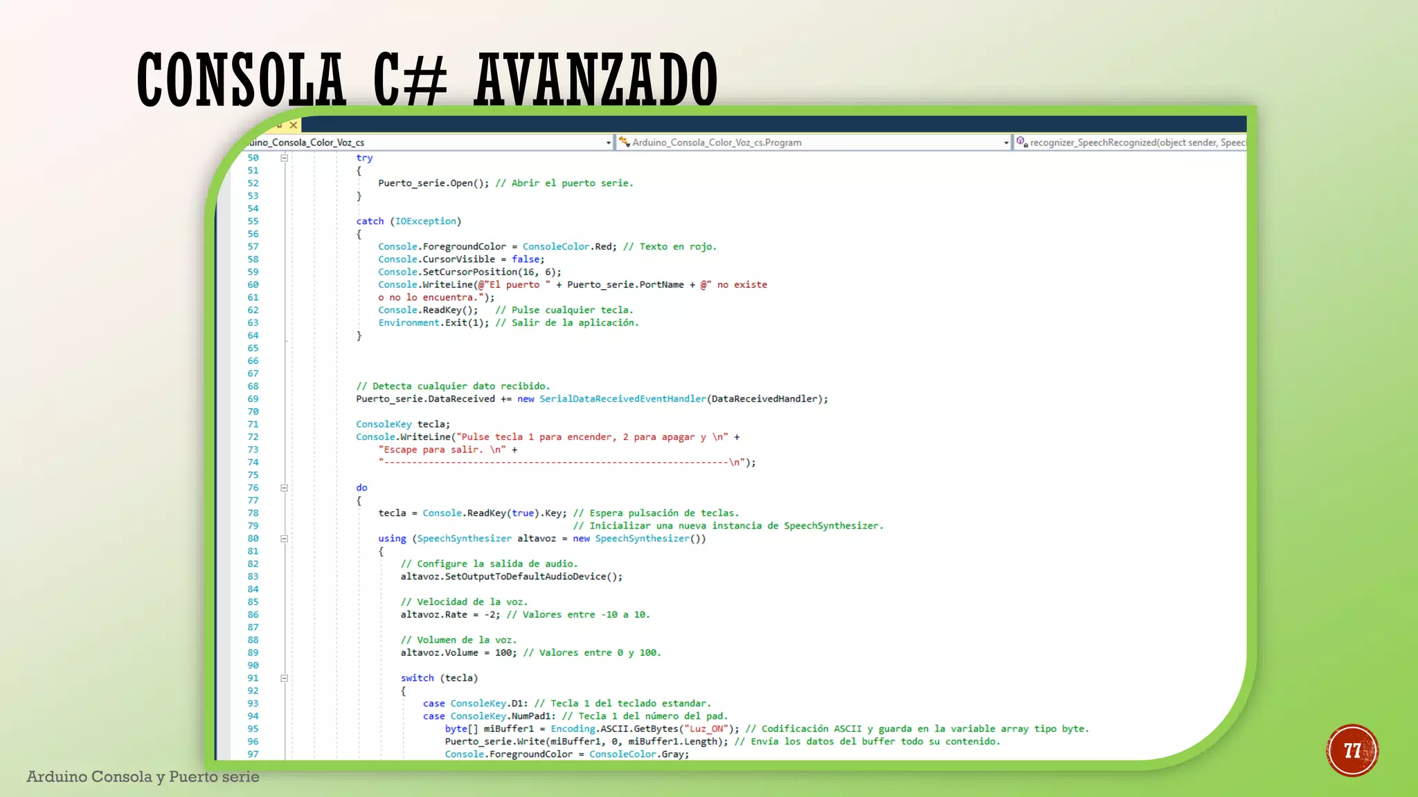 CONSOLA C# AVANZADO
Arduino Consola y Puerto serie
77
 