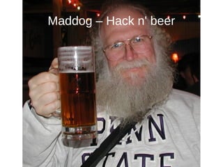 Maddog – Hack n' beer
 