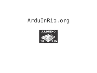 ArduInRio.org
 