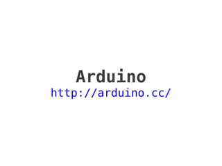 Arduino
http://arduino.cc/
 
