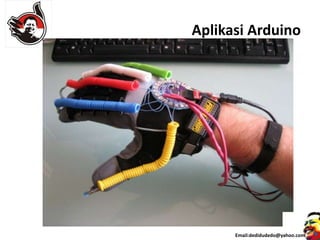 Aplikasi Arduino
Email:dedidudedo@yahoo.com
 