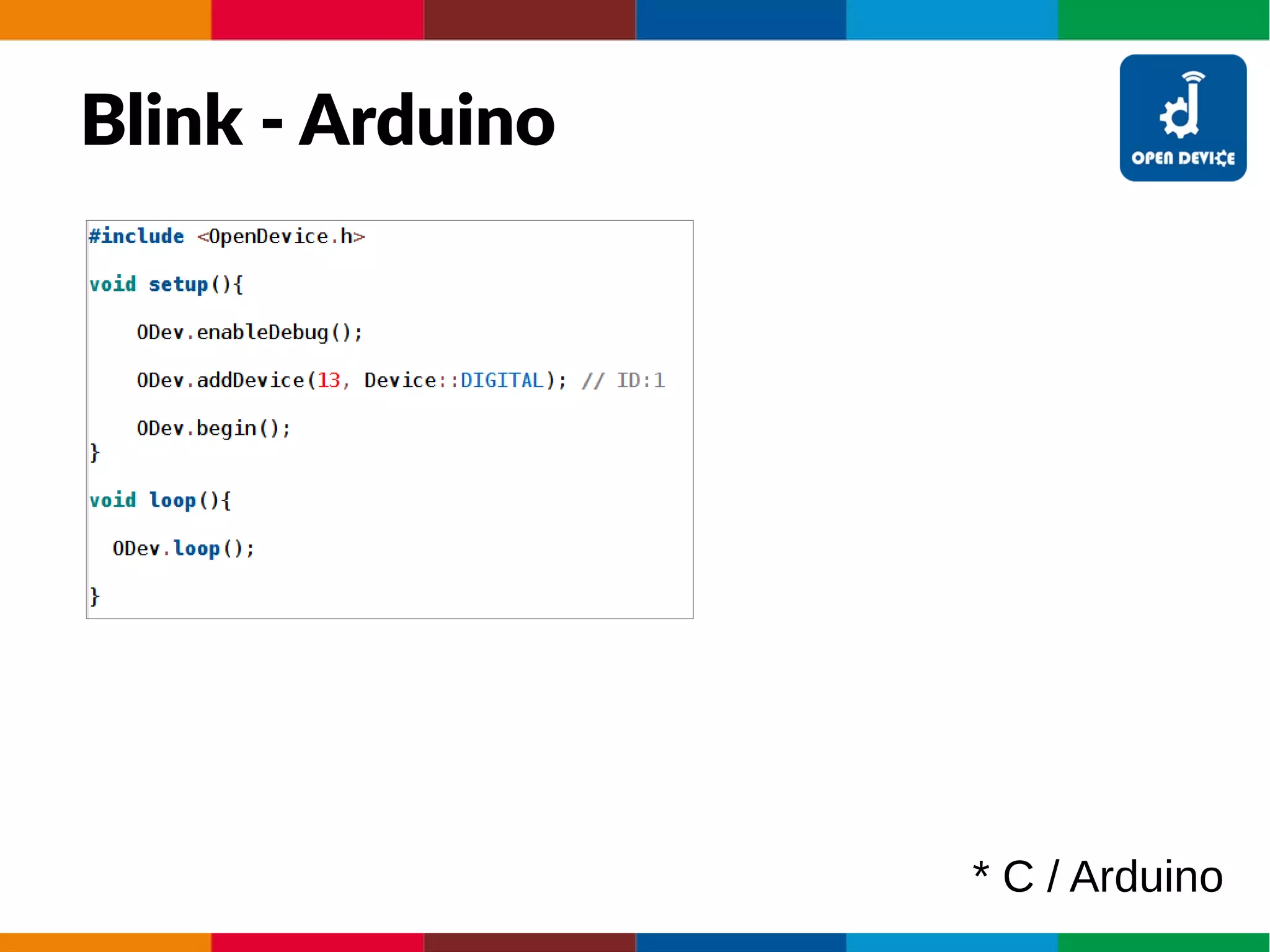Blink - Arduino
* C / Arduino
 