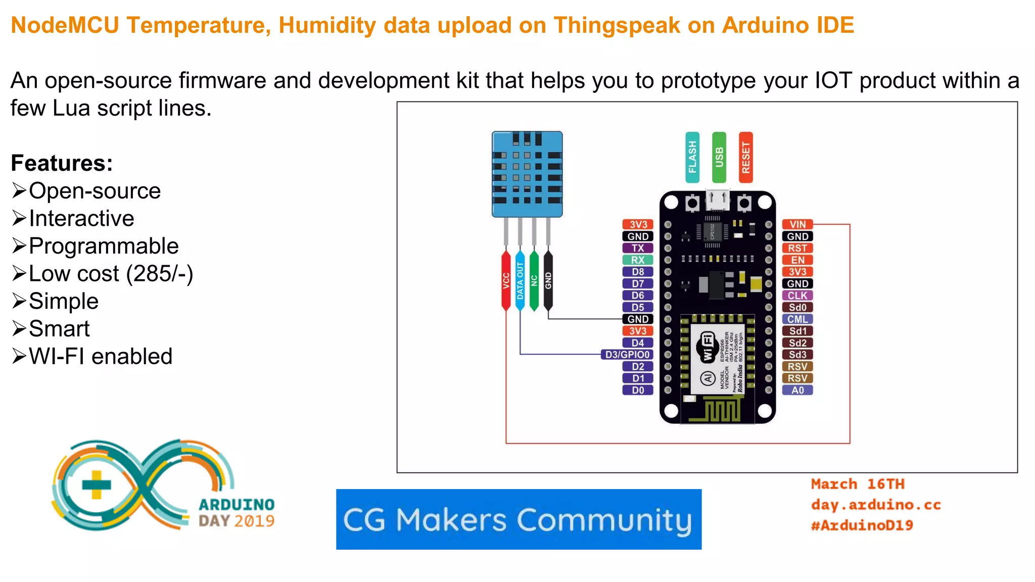 NodeMCU Temperature, Humidity data upload on Thingspeak on Arduino IDE An open-source firmware and development kit that helps you to prototype your IOT product within a few Lua script lines. Features: Open-source Interactive Programmable Low cost (285/-) Simple Smart WI-FI enabled 