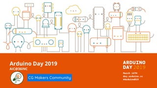 Arduino Day 2019
AIC@36INC
 