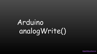 Arduino
analogWrite()
HajerEducation.tn
 