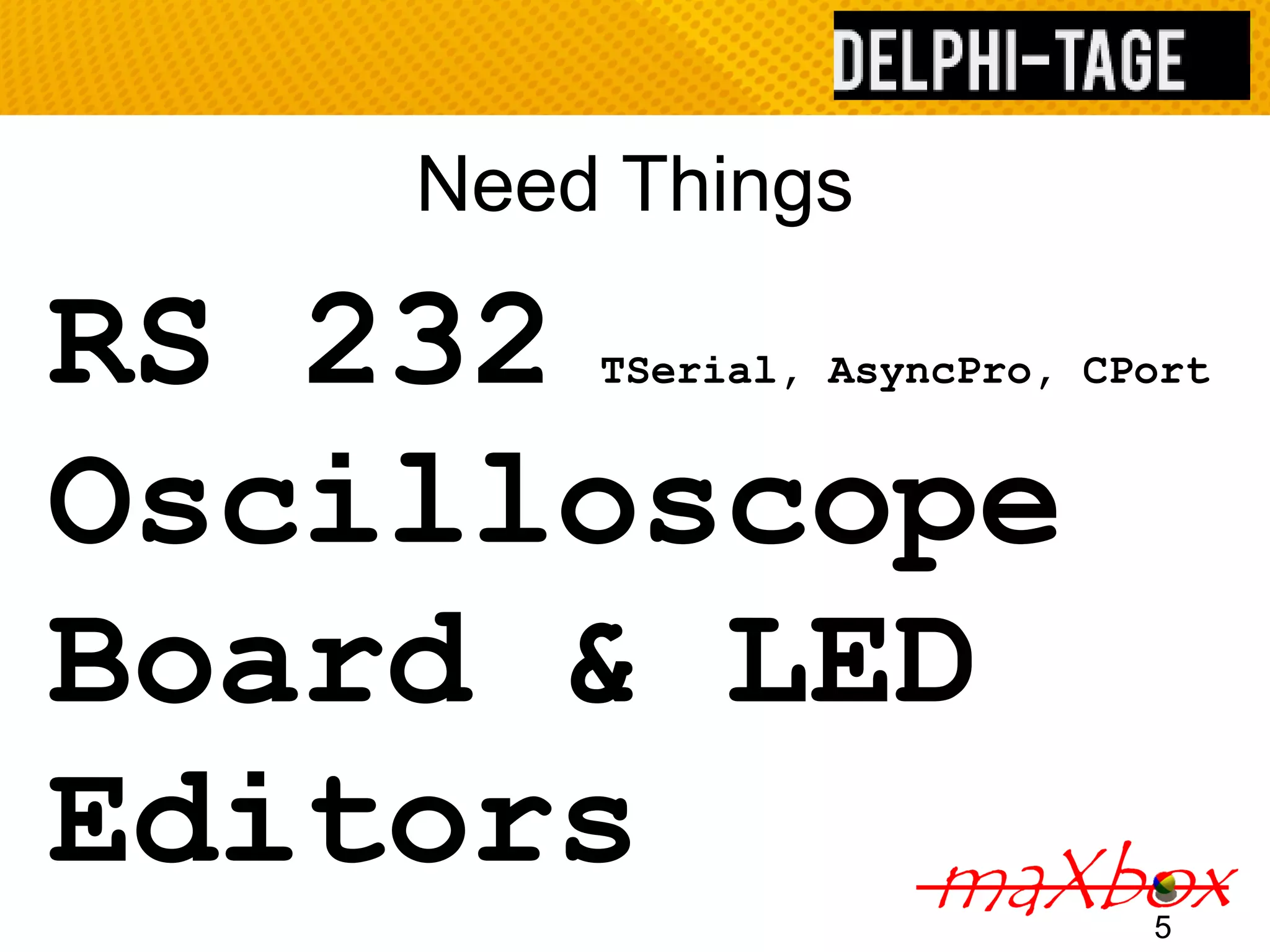 Need Things RS 232 TSerial, AsyncPro, CPort Oscilloscope Board & LED Editors 5 