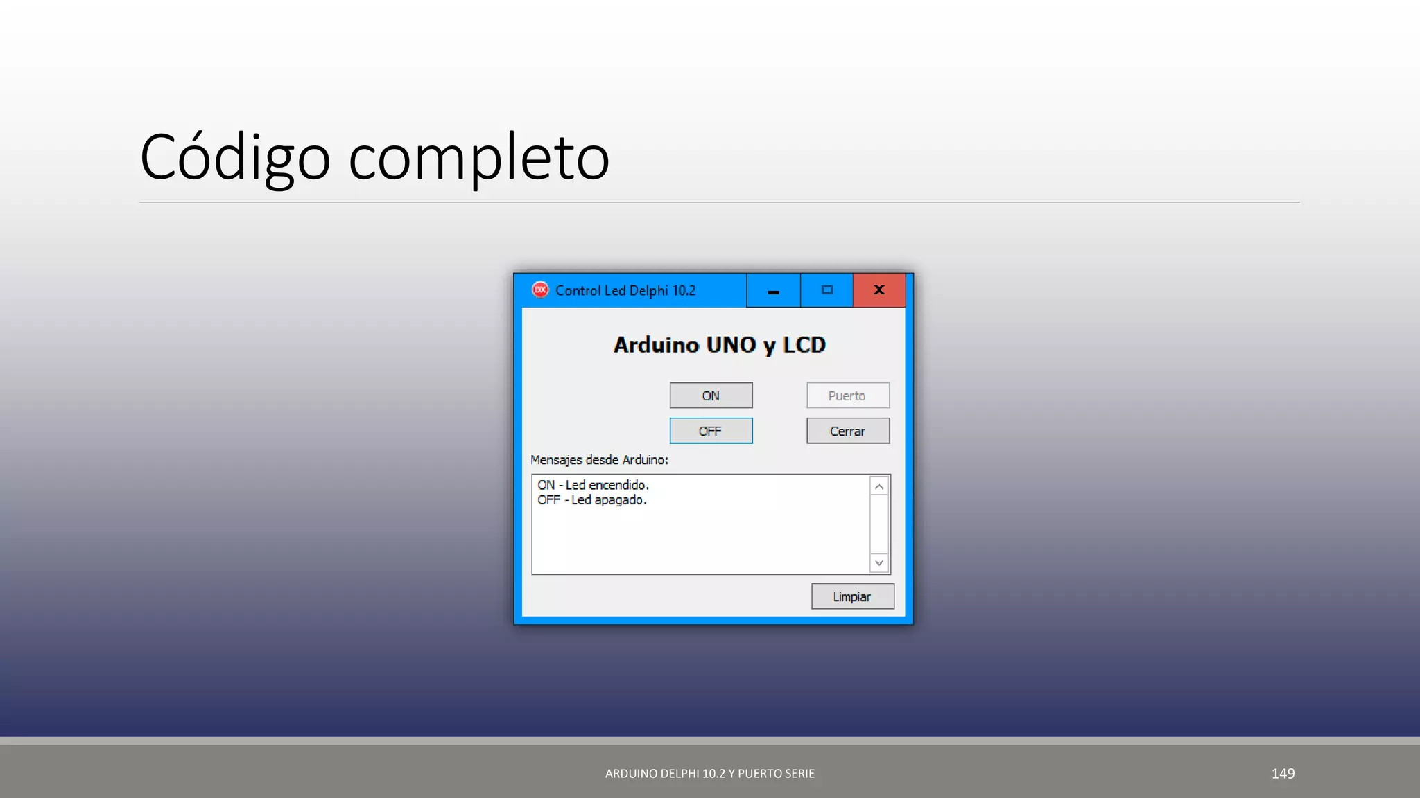 Código completo
ARDUINO DELPHI 10.2 Y PUERTO SERIE 149
 