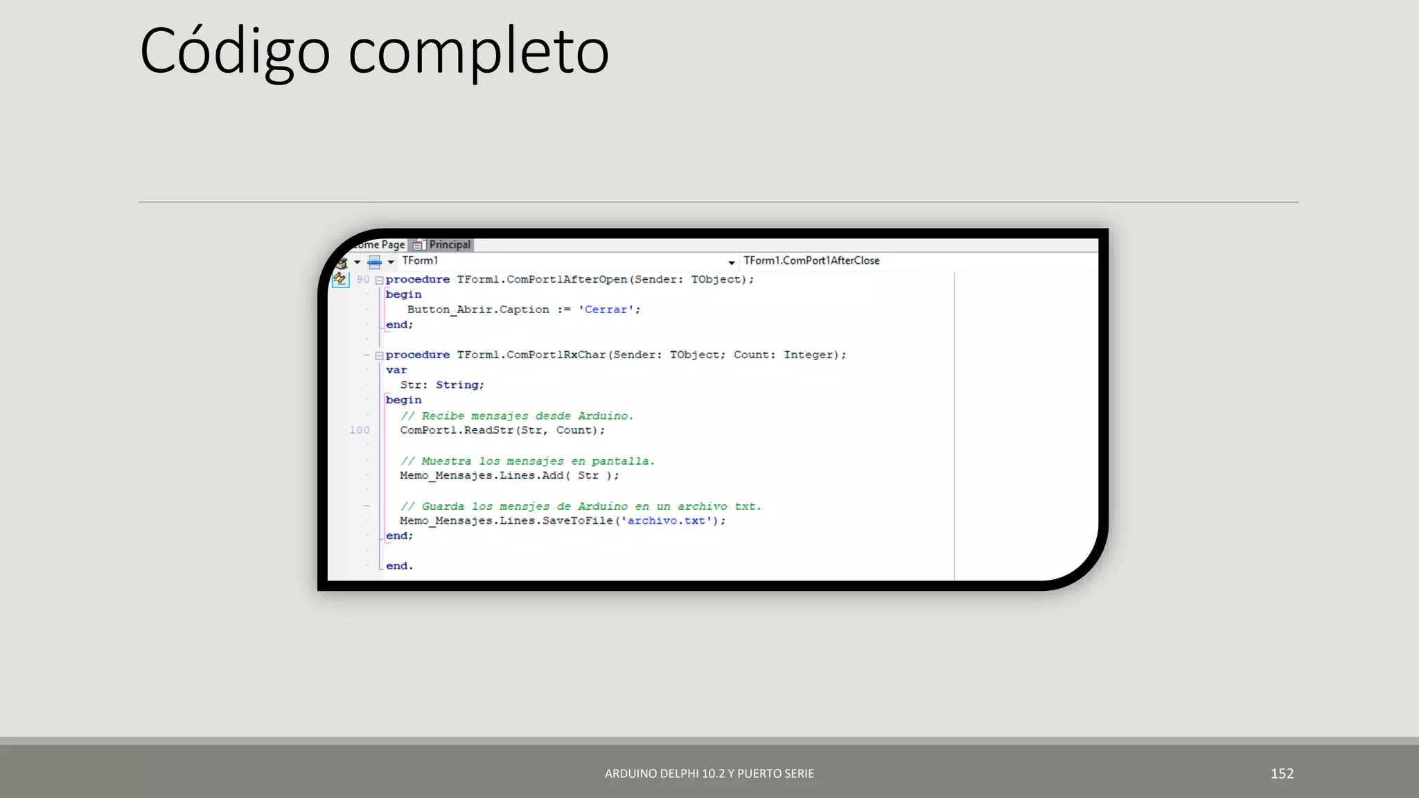 Código completo
ARDUINO DELPHI 10.2 Y PUERTO SERIE 152
 
