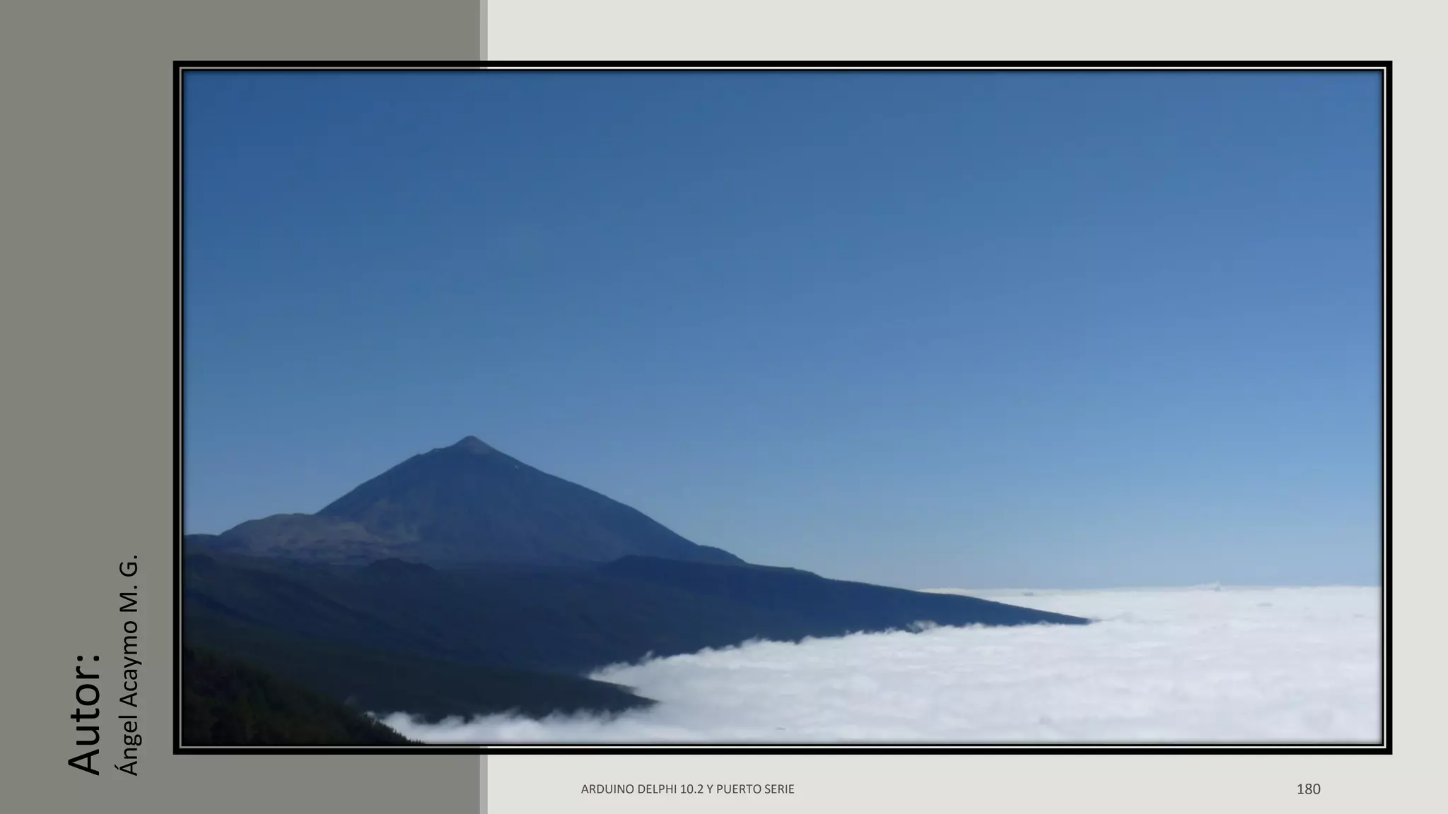 Autor:
ÁngelAcaymoM.G.
ARDUINO DELPHI 10.2 Y PUERTO SERIE 180
 