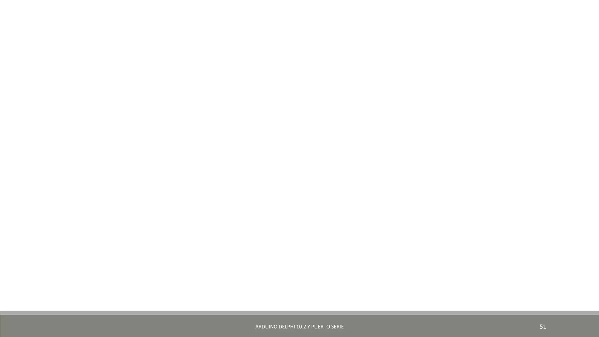 ARDUINO DELPHI 10.2 Y PUERTO SERIE 51
 