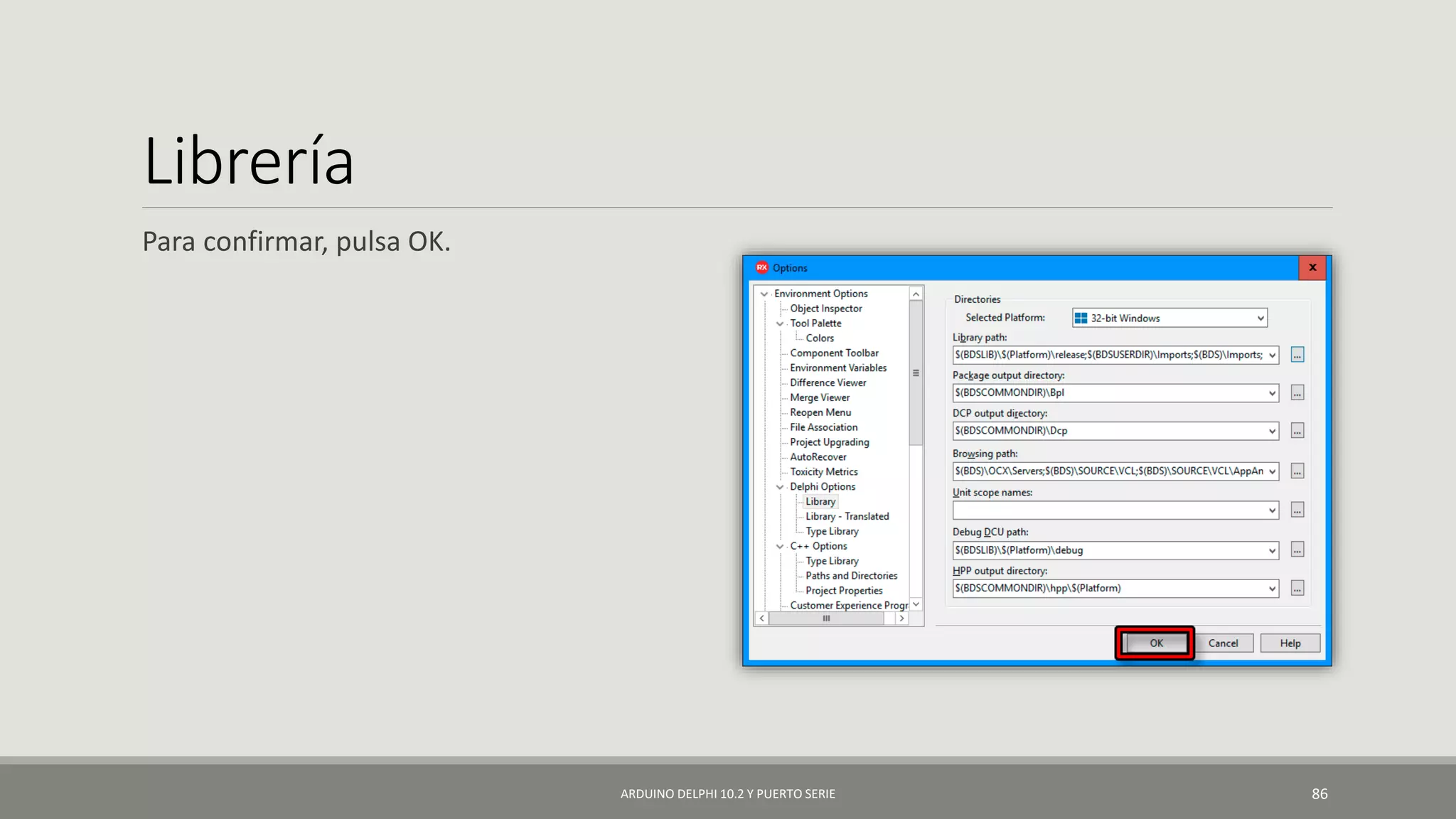 Librería
Para confirmar, pulsa OK.
ARDUINO DELPHI 10.2 Y PUERTO SERIE 86
 