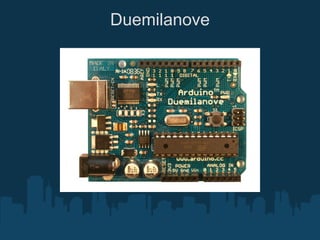 Duemilanove
 