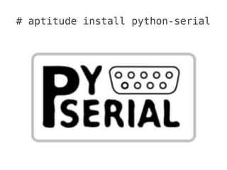 # aptitude install python-serial
 