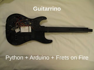 Guitarrino




Python + Arduino + Frets on Fire
 