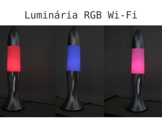 Luminária RGB Wi-Fi
 