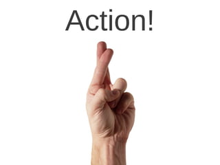 Action!
 