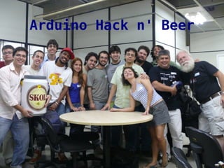 Arduino Hack n' Beer
 