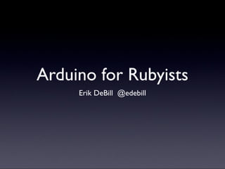 Arduino for Rubyists