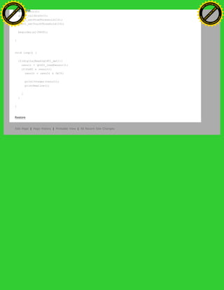qt401_init();
qt401_calibrate();
qt401_setProxThreshold(10);
qt401_setTouchThreshold(10);
beginSerial(9600);
}
void loop() {
if(digitalRead(qt401_det)){
result = qt401_readSensor();
if(0x80 & result){
result = result & 0x7f;
printInteger(result);
printNewline();
}
}
}
Restore
Edit Page | Page History | Printable View | All Recent Site Changes
Ashifur Rahaman
C
lick
to
B
U
Y
N
O
W
!
PD F-XChange Edit
or
www
.
tracker-software.com
C
lick
to
B
U
Y
N
O
W
!
PD
F-XChange Edit
or
www
.
tracker-software
.com
 