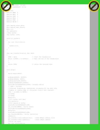#define SPICLOCK 13//sck
#define SLAVESELECT 10//ss
//opcodes
#define WREN 6
#define WRDI 4
#define RDSR 5
#define WRSR 1
#define READ 3
#define WRITE 2
byte eeprom_output_data;
byte eeprom_input_data=0;
byte clr;
int address=0;
//data buffer
char buffer [128];
void fill_buffer()
{
for (int I=0;I<128;I++)
{
buffer[I]=I;
}
}
char spi_transfer(volatile char data)
{
SPDR = data; // Start the transmission
while (!(SPSR & (1<<SPIF))) // Wait the end of the transmission
{
};
return SPDR; // return the received byte
}
void setup()
{
Serial.begin(9600);
pinMode(DATAOUT, OUTPUT);
pinMode(DATAIN, INPUT);
pinMode(SPICLOCK,OUTPUT);
pinMode(SLAVESELECT,OUTPUT);
digitalWrite(SLAVESELECT,HIGH); //disable device
// SPCR = 01010000
//interrupt disabled,spi enabled,msb 1st,master,clk low when idle,
//sample on leading edge of clk,system clock/4 rate (fastest)
SPCR = (1<<SPE)|(1<<MSTR);
clr=SPSR;
clr=SPDR;
delay(10);
//fill buffer with data
fill_buffer();
//fill eeprom w/ buffer
digitalWrite(SLAVESELECT,LOW);
spi_transfer(WREN); //write enable
digitalWrite(SLAVESELECT,HIGH);
delay(10);
digitalWrite(SLAVESELECT,LOW);
spi_transfer(WRITE); //write instruction
address=0;
spi_transfer((char)(address>>8)); //send MSByte address first
spi_transfer((char)(address)); //send LSByte address
//write 128 bytes
for (int I=0;I<128;I++)
Ashifur Rahaman
C
lick
to
B
U
Y
N
O
W
!
PD F-XChange Edit
or
www
.
tracker-software.com
C
lick
to
B
U
Y
N
O
W
!
PD
F-XChange Edit
or
www
.
tracker-software
.com
 