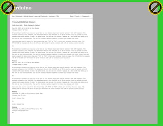 Arduino
Buy | Download | Getting Started | Learning | Reference | Hardware | FAQ Blog » | Forum » | Playground »
Tutorial.ShiftOut History
Hide minor edits - Show changes to markup
May 23, 2007, at 11:26 AM by Paul Badger -
Changed lines 7-10 from:
At sometime or another you may run out of pins on your Arduino board and need to extend it with shift registers. This
example is based on the 74HC595. The datasheet refers to the 74HC595 as an “8-bit serial-in, serial or parallel-out shift
register with output latches; 3-state.” In other words, you can use it to control 8 outputs at a time while only taking up a
few pins on your microcontroller. You can link multiple registers together to extend your output even more.
Users may also wish to search for other driver chips with "595" or "596" in their part numbers, there are many. The
STP16C596 for example will drive 16 LED's and eliminates the series resistors with built-in constant current sources.
to:
At sometime or another you may run out of pins on your Arduino board and need to extend it with shift registers. This
example is based on the 74HC595. The datasheet refers to the 74HC595 as an “8-bit serial-in, serial or parallel-out shift
register with output latches; 3-state.” In other words, you can use it to control 8 outputs at a time while only taking up a
few pins on your microcontroller. You can link multiple registers together to extend your output even more. (Users may also
wish to search for other driver chips with "595" or "596" in their part numbers, there are many. The STP16C596 for example
will drive 16 LED's and eliminates the series resistors with built-in constant current sources.)
Restore
May 23, 2007, at 11:23 AM by Paul Badger -
Changed lines 7-8 from:
At sometime or another you may run out of pins on your Arduino board and need to extend it with shift registers. This
example is based on the 74HC595. The datasheet refers to the 74HC595 as an “8-bit serial-in, serial or parallel-out shift
register with output latches; 3-state.” In other words, you can use it to control 8 outputs at a time while only taking up a
few pins on your microcontroller. You can link multiple registers together to extend your output even more.
to:
At sometime or another you may run out of pins on your Arduino board and need to extend it with shift registers. This
example is based on the 74HC595. The datasheet refers to the 74HC595 as an “8-bit serial-in, serial or parallel-out shift
register with output latches; 3-state.” In other words, you can use it to control 8 outputs at a time while only taking up a
few pins on your microcontroller. You can link multiple registers together to extend your output even more.
Users may also wish to search for other driver chips with "595" or "596" in their part numbers, there are many. The
STP16C596 for example will drive 16 LED's and eliminates the series resistors with built-in constant current sources.
Restore
December 07, 2006, at 05:20 PM by Carlyn Maw -
Changed line 21 from:
(:cell:) Ground, Vss
to:
(:cell:) Output Pins
Restore
November 13, 2006, at 05:18 PM by Carlyn Maw -
Changed lines 83-84 from:
to:
Ashifur Rahaman
C
lick
to
B
U
Y
N
O
W
!
PD F-XChange Edit
or
www
.
tracker-software.com
C
lick
to
B
U
Y
N
O
W
!
PD
F-XChange Edit
or
www
.
tracker-software
.com
search
 