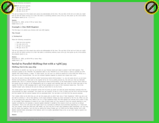 Make the following connections:
GND (pin 8) to ground,
Vcc (pin 16) to 5V
OE (pin 13) to ground
MR (pin 10) to 5V
This set up makes all of the output pins active and addressable all the time. The one flaw of this set up is that you might
end up with the lights turning on to their last state or something arbitrary every time you first power up the circuit before
the program starts to run. >>>>>>>
Restore
November 01, 2006, at 06:13 PM by Carlyn Maw -
Added lines 11-25:
Example 1: One Shift Register
The first step is to extend your Arduino with one shift register.
The Circuit
1. Turning it on
Make the following connections:
GND (pin 8) to ground,
Vcc (pin 16) to 5V
OE (pin 13) to ground
MR (pin 10) to 5V
This set up makes all of the output pins active and addressable all the time. The one flaw of this set up is that you might
end up with the lights turning on to their last state or something arbitrary every time you first power up the circuit before
the program starts to run.
Restore
November 01, 2006, at 06:09 PM by Carlyn Maw -
Added lines 1-10:
Serial to Parallel Shifting-Out with a 74HC595
Shifting Out & the 595 chip
At sometime or another you may run out of pins on your Arduino board and need to extend it with shift registers. This
example is based on the 74HC595. The datasheet refers to the 74HC595 as an “8-bit serial-in, serial or parallel-out shift
register with output latches; 3-state.” In other words, you can use it to control 8 outputs at a time while only taking up a
few pins on your microcontroller. You can link multiple registers together to extend your output even more.
How this all works is through something called “synchronous serial communication,” i.e. you can pulse one pin up and down
thereby communicating a data byte to the register bit by bit. Its by pulsing second pin, the clock pin, that you delineate
between bits. This is in contrast using the “asynchronous serial communication” of the Serial.begin() function which relies on
the sender and the receiver to be independently set to an agreed upon specified data rate. Once the whole byte gets to the
register the HIGH or LOW messages held in each bit get parceled out to each of the individual output pins. This is the
“parallel output” part, having all the pins do what you want them to do all at once.
The “serial output” part of this component comes from its extra pin which can pass the serial information received from the
microcontroller out again unchanged. This means you can transmit 16 bits in a row (2 bytes) and the first 8 will flow through
the first register into the second register and be expressed there. You can learn to do that from the second example.
The 3 states refers to the fact that you can set the output pins as either high, low or “high impedance.” When you set a pin
set high by sending a 1 bit to that address, it will output whatever voltage you have connected to the Vcc pin. When you set
low it will output zero volts (Vss). When a pin is in a high impedance state, the shift register isn’t actively set to either a high
or low voltage. High impedance is meant to be a type of blank state so if you wanted to have the outputs attached to one
register controlled by, for example, a second register attached in parallel to the original circuit you could do so without
competition. Think of an LED array that might need to be controlled by different microcontrollers depending on a mode built
into your project. Unlike the HIGH and LOW states, you can’t set pins to their high impedance state individually, you can only
set the whole chip together. You’d do this by setting the Output-Enable (pin 13) HIGH and the Master-Reclear (pin) LOW.
Neither example takes advantage of this feature, and it is a pretty specialized thing to do, so you don’t need to spend a lot
of time on it now.
Restore
Edit Page | Page History | Printable View | All Recent Site Changes
Ashifur Rahaman
C
lick
to
B
U
Y
N
O
W
!
PD F-XChange Edit
or
www
.
tracker-software.com
C
lick
to
B
U
Y
N
O
W
!
PD
F-XChange Edit
or
www
.
tracker-software
.com
 