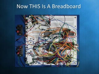 Now THIS Is A Breadboard

 