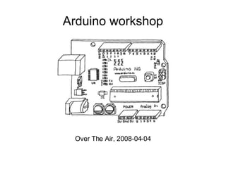 Arduino workshop Over The Air, 2008-04-04 