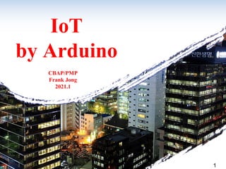 L/O/G/O
IoT
by Arduino
1
CBAP/PMP
Frank Jong
2021.1
 