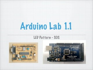 Arduino Lab 1.1
   LED Pattern - SOS
 