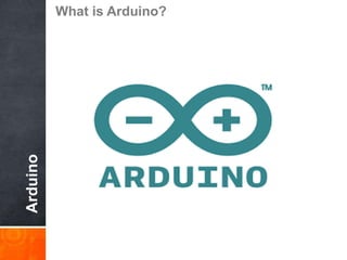Arduino
What is Arduino?
 
