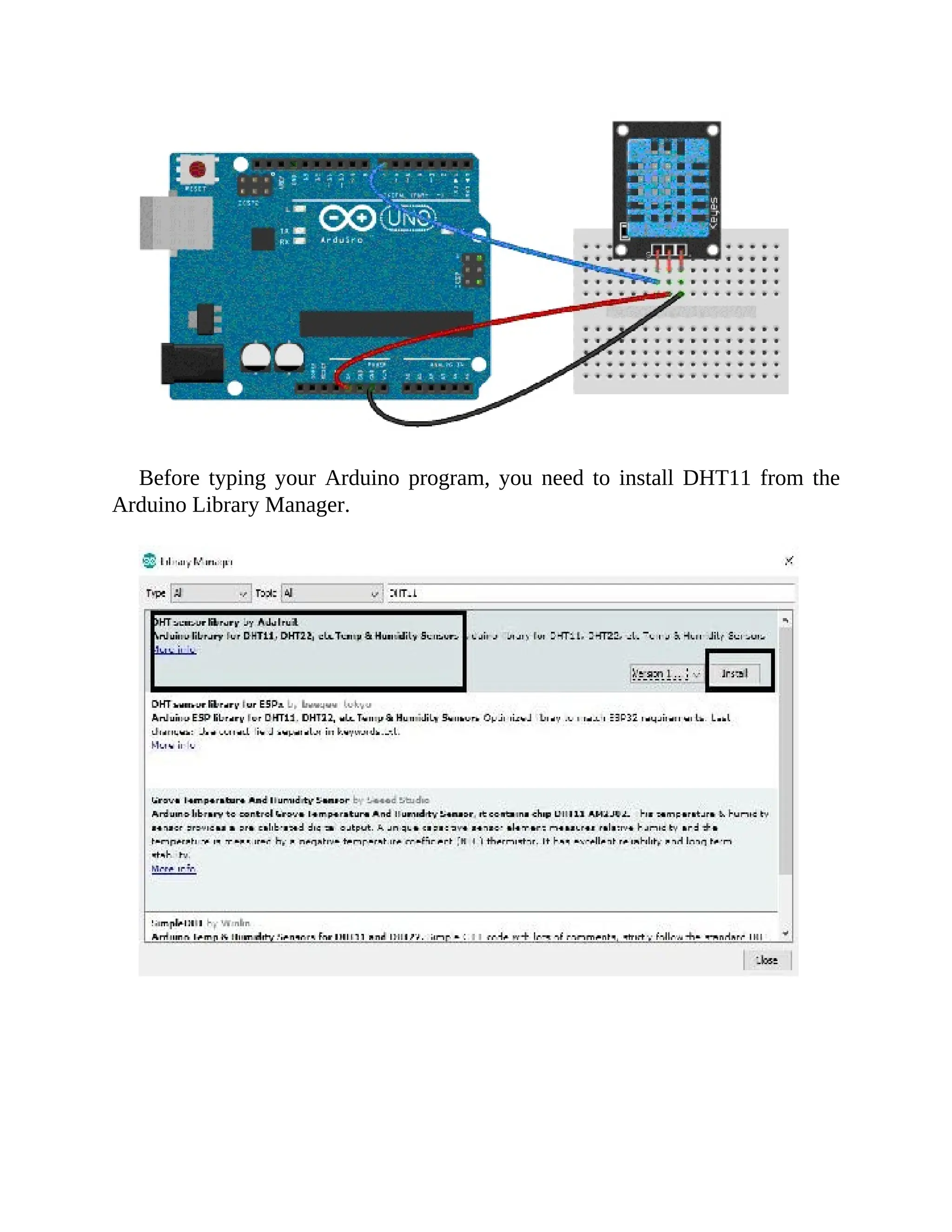 Before typing your Arduino program, you need to install DHT11 from the
Arduino Library Manager.
 
