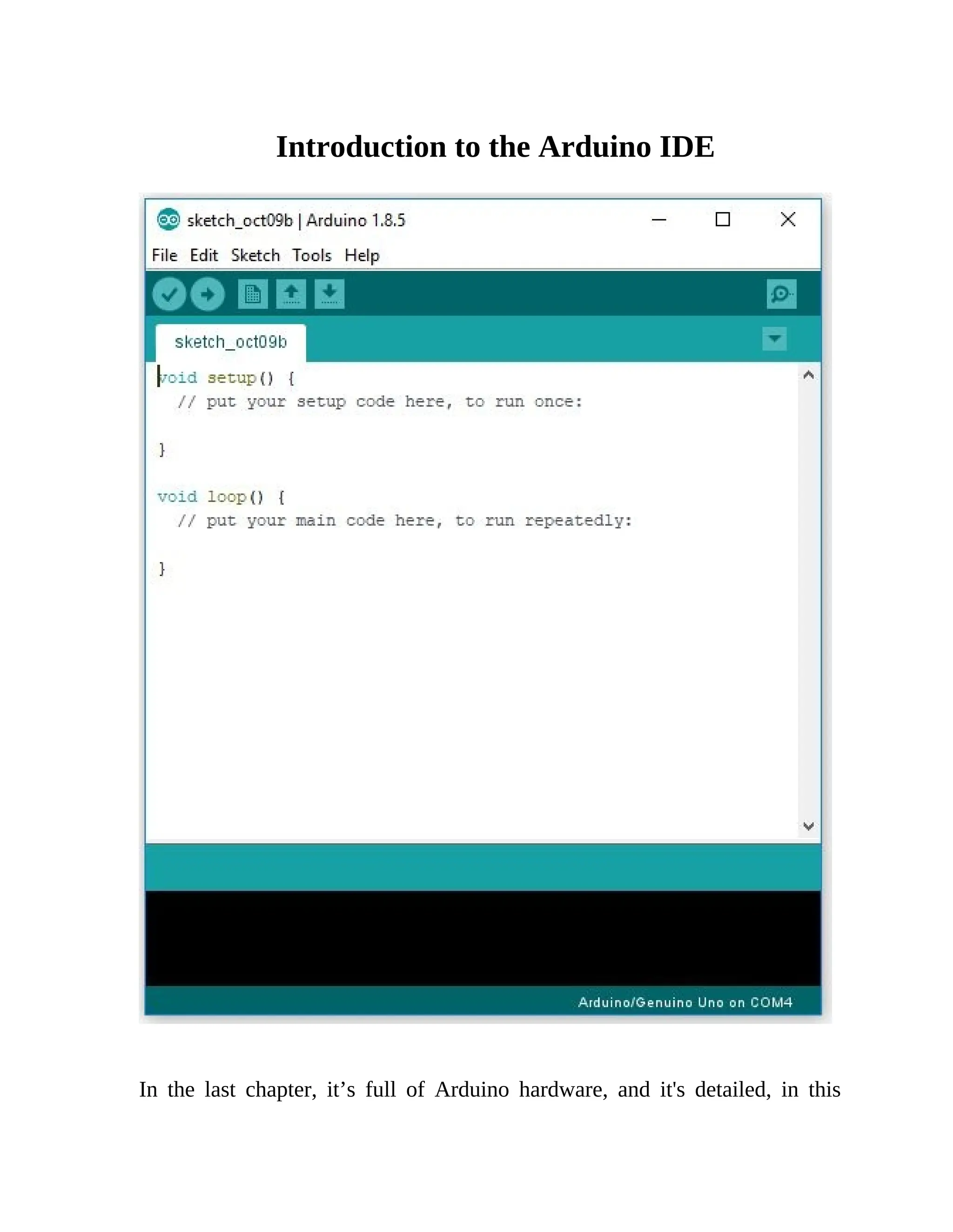 Introduction to the Arduino IDE
In the last chapter, it’s full of Arduino hardware, and it's detailed, in this
 