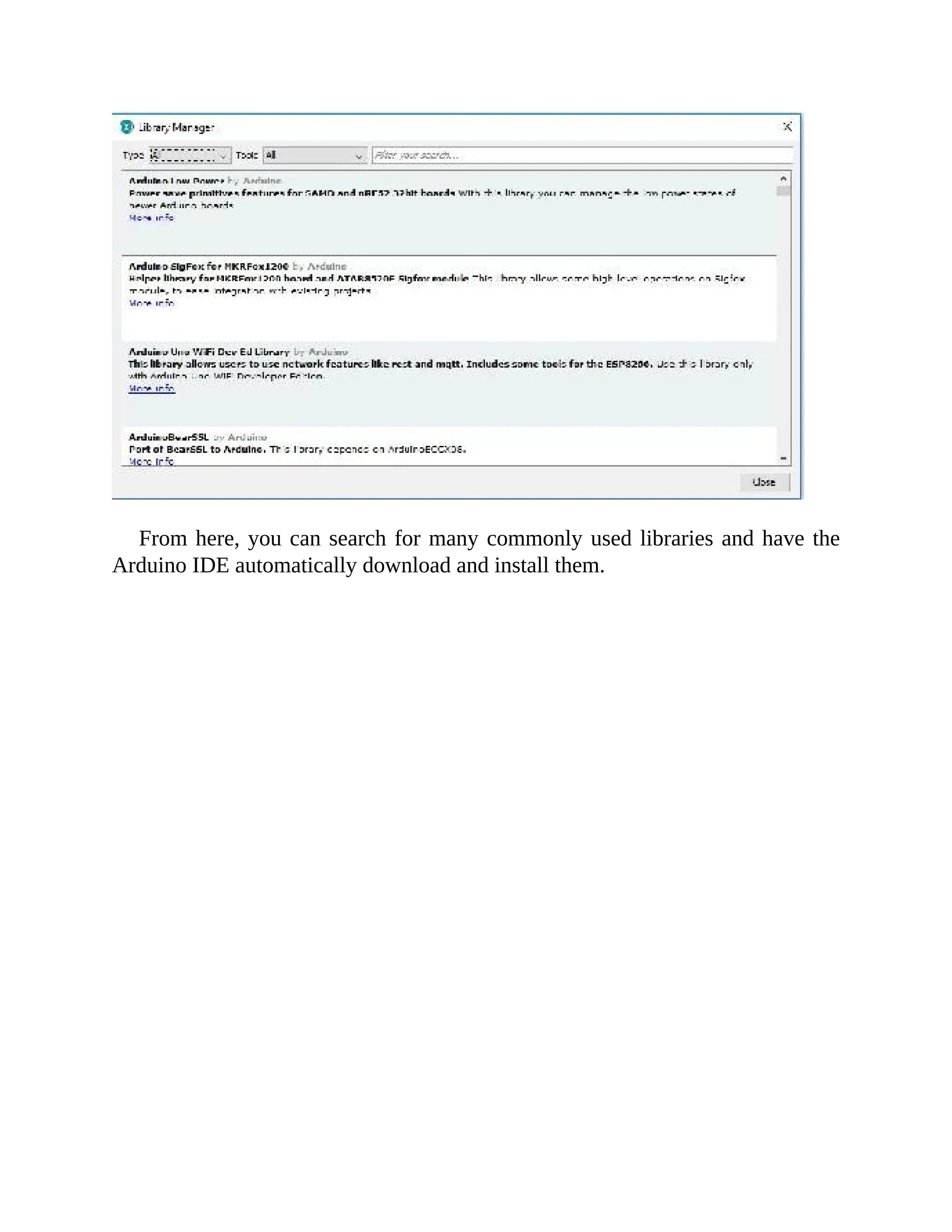 From here, you can search for many commonly used libraries and have the
Arduino IDE automatically download and install them.
 
