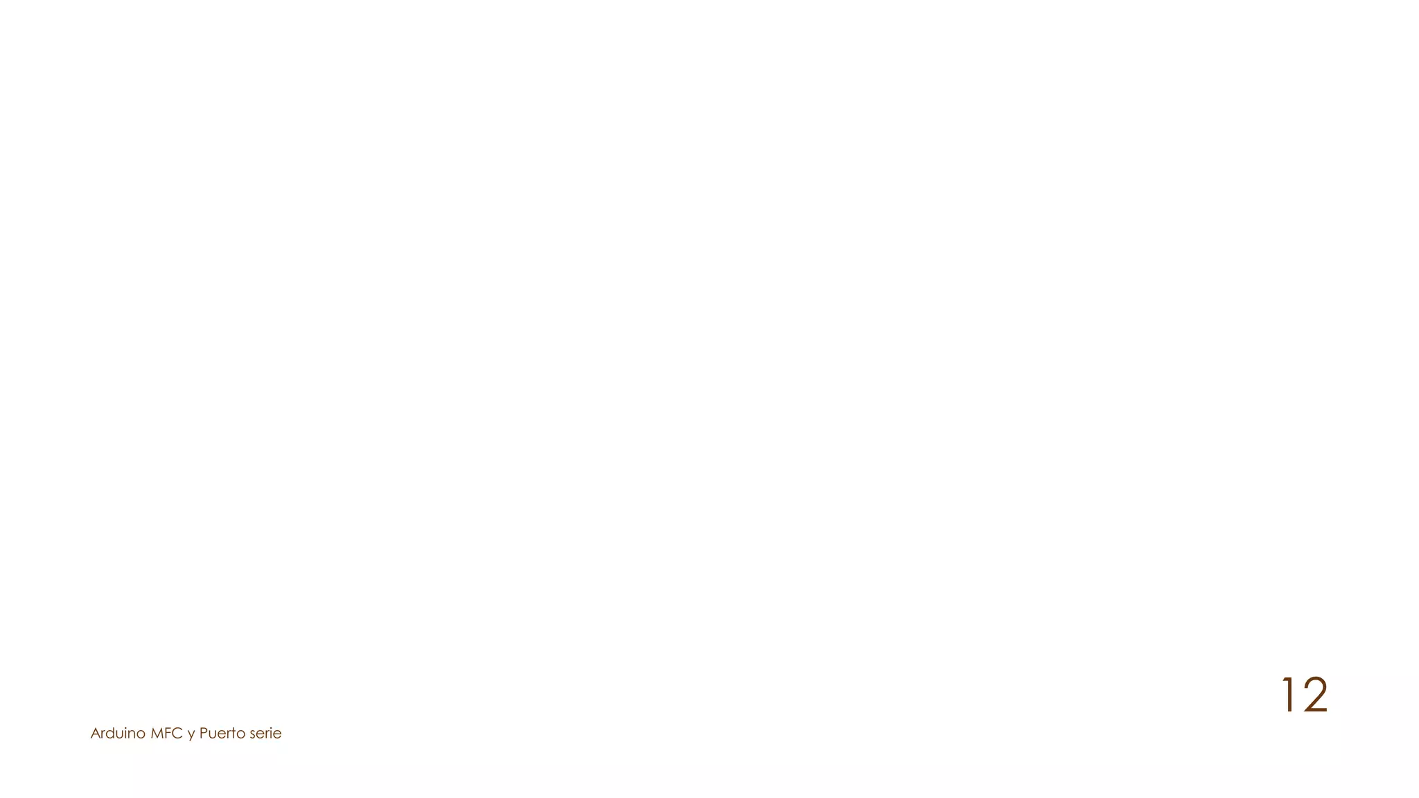 Arduino MFC y Puerto serie
12
 