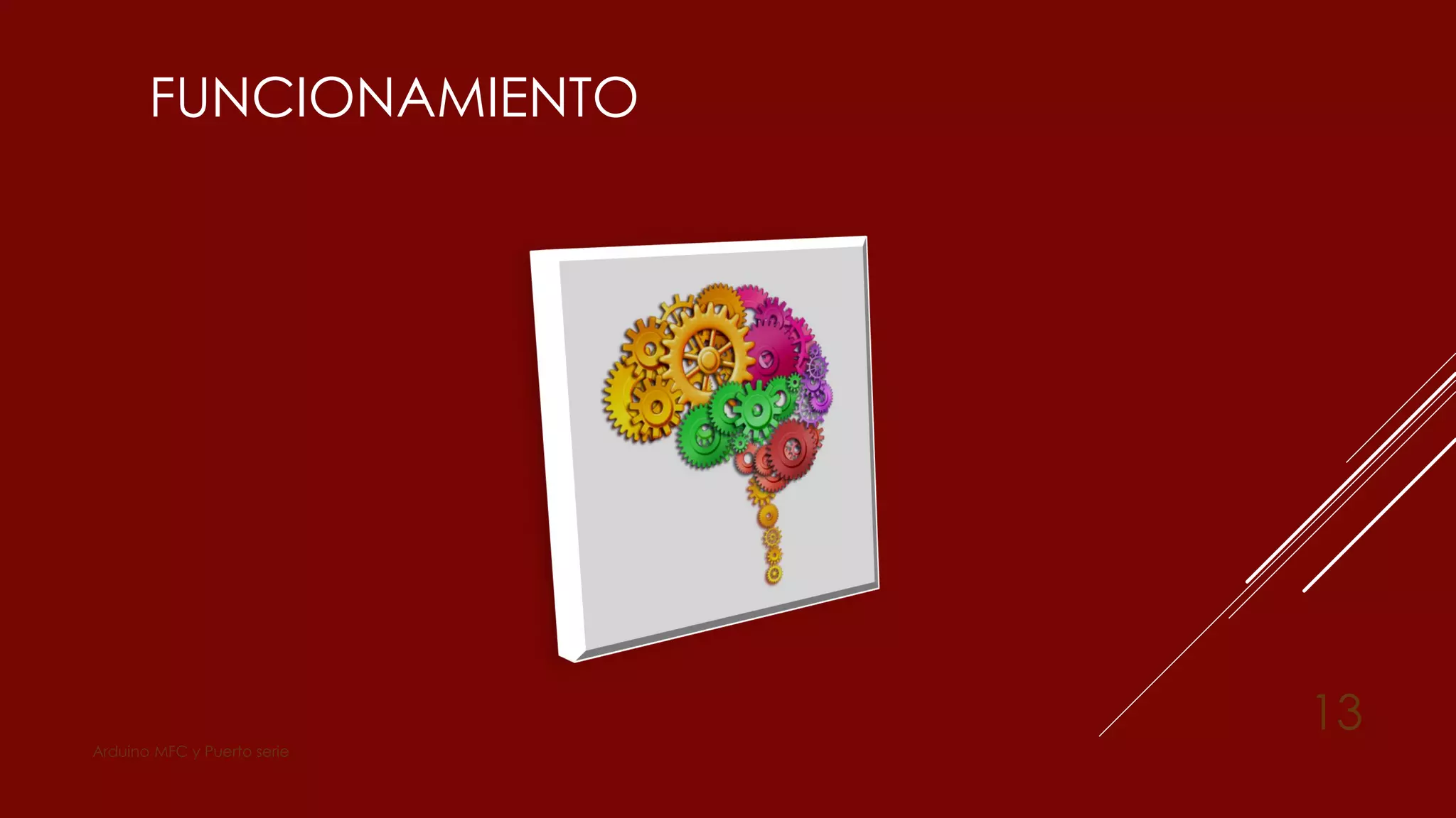 FUNCIONAMIENTO
Arduino MFC y Puerto serie
13
 
