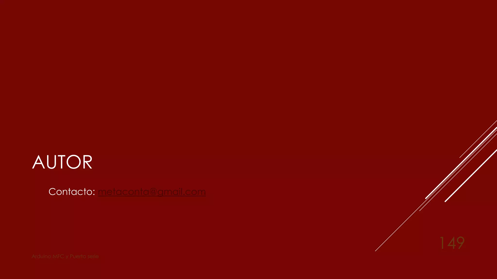 AUTOR
Arduino MFC y Puerto serie
149
Contacto: metaconta@gmail.com
 