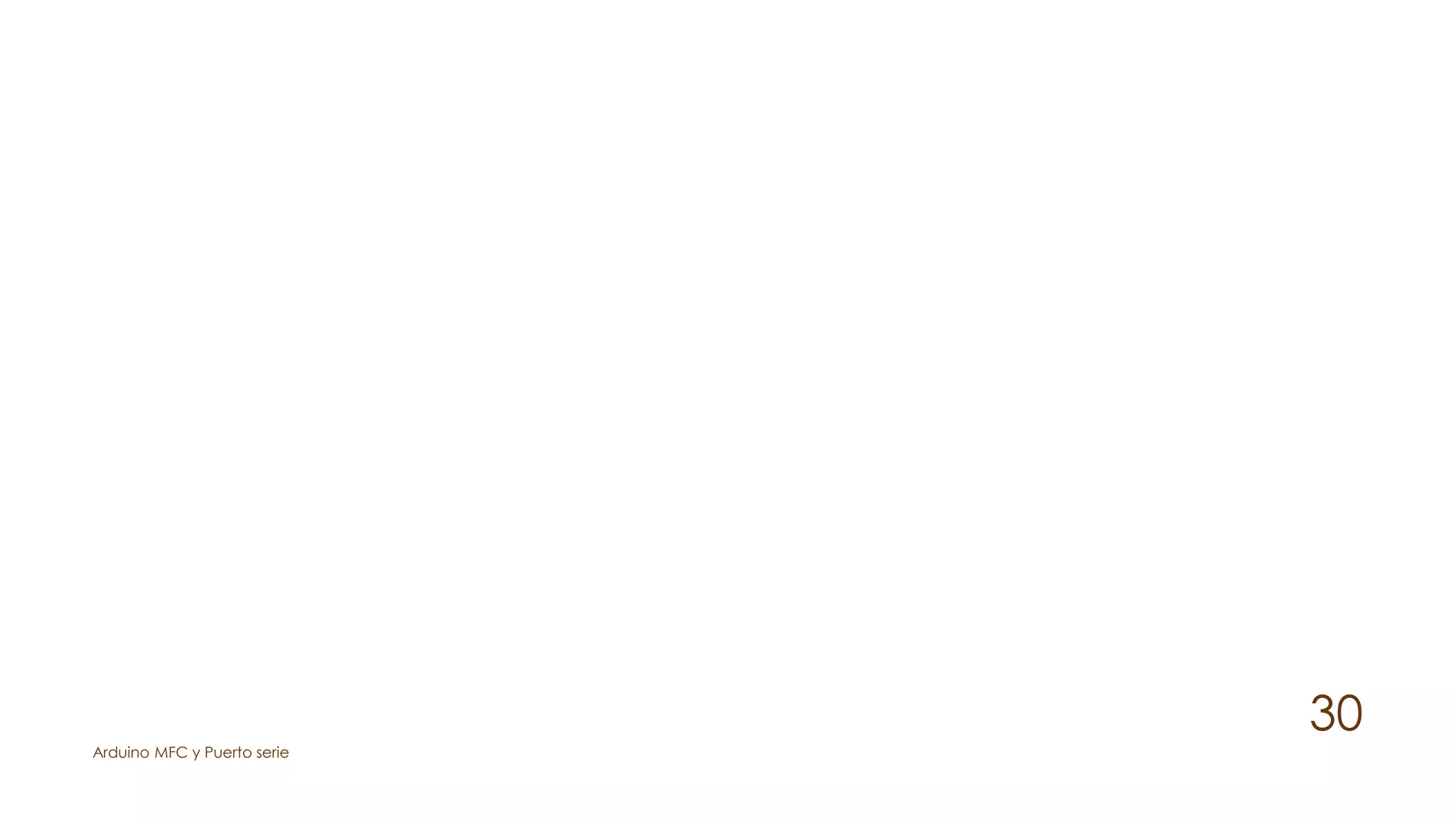 Arduino MFC y Puerto serie
30
 
