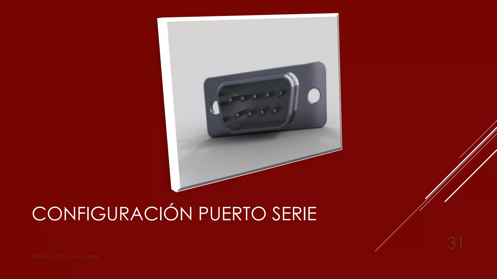 CONFIGURACIÓN PUERTO SERIE
Arduino MFC y Puerto serie
31
 