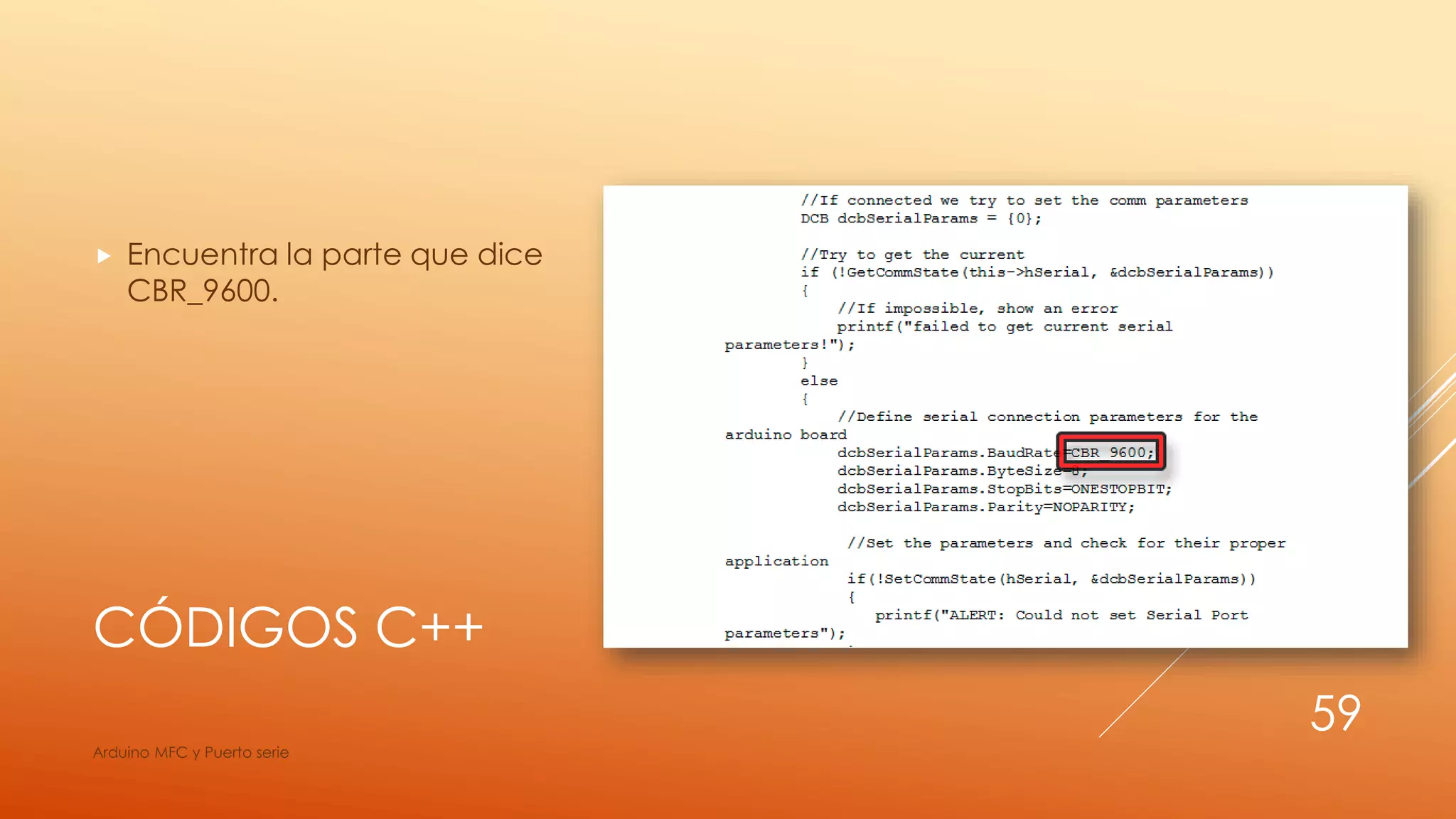 CÓDIGOS C++
 Encuentra la parte que dice
CBR_9600.
Arduino MFC y Puerto serie
59
 