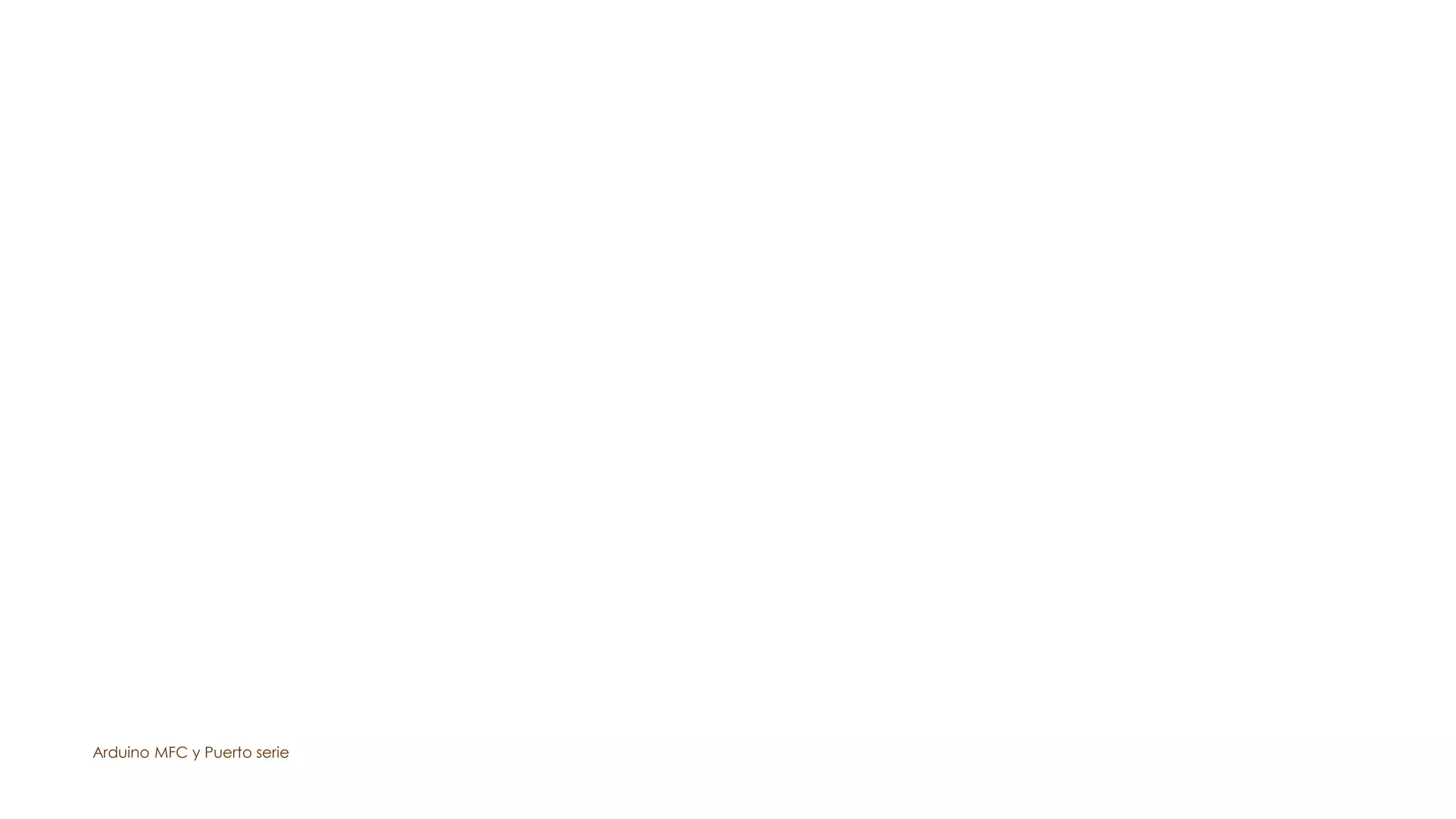 Arduino MFC y Puerto serie
61
 