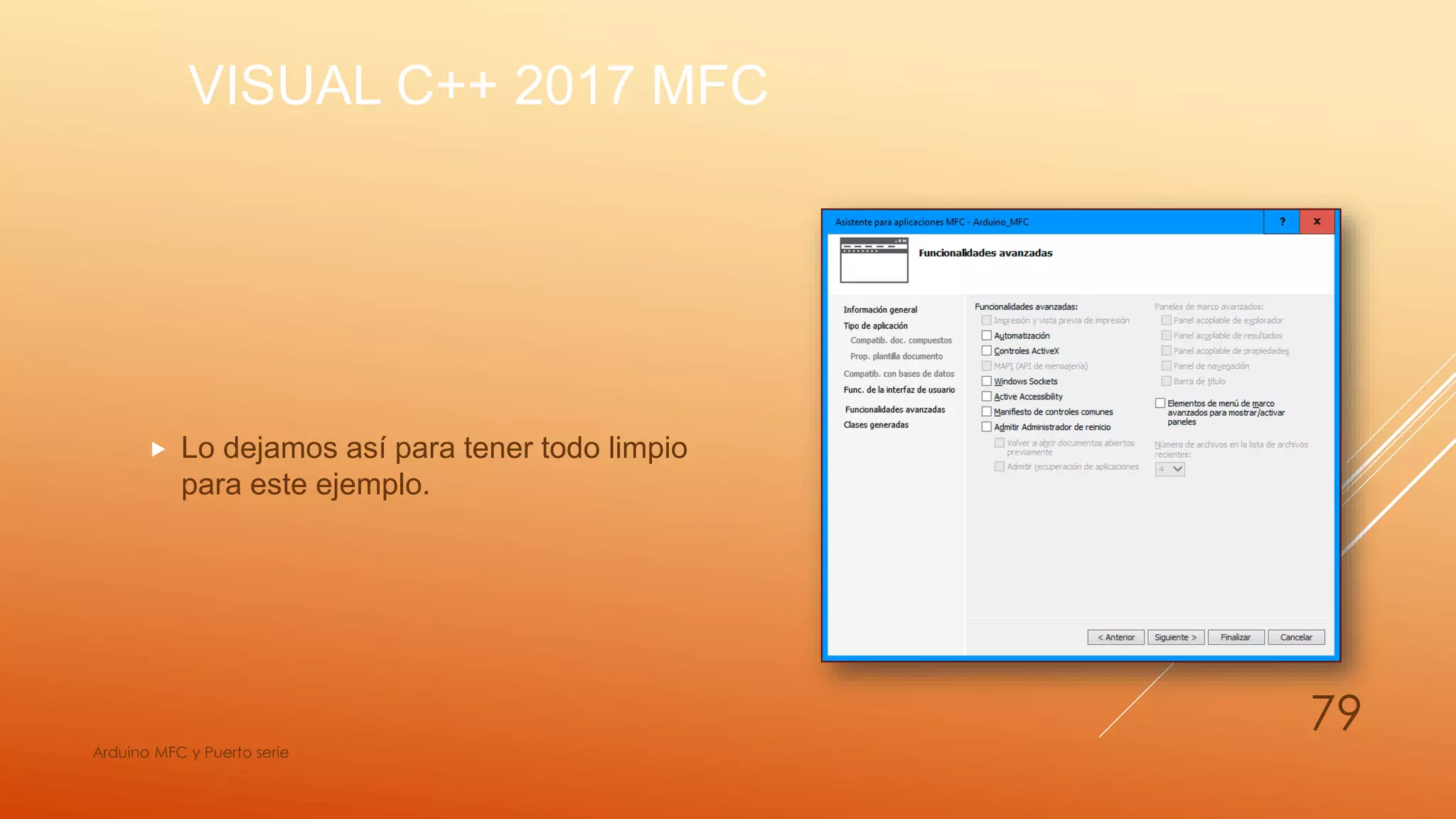 VISUAL C++ 2017 MFC
 Lo dejamos así para tener todo limpio
para este ejemplo.
Arduino MFC y Puerto serie
79
 