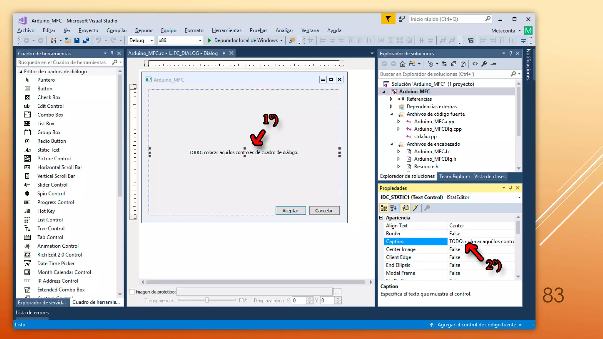 VISUAL C++ 2017 MFC
Arduino MFC y Puerto serie
83
 