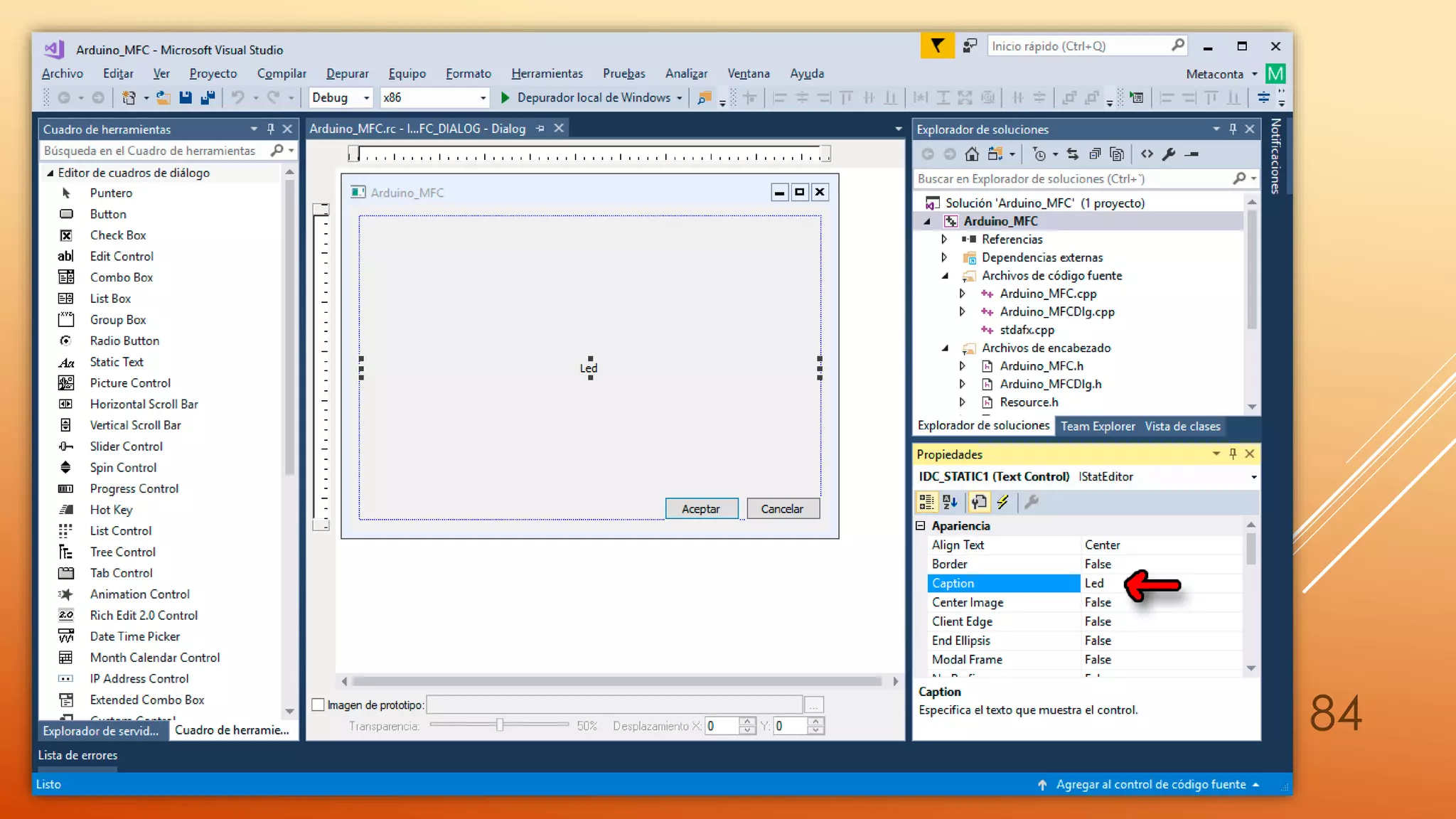 VISUAL C++ 2017 MFC
Arduino MFC y Puerto serie
84
 
