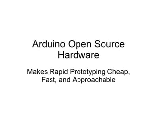 Arduino Open Source Hardware Makes Rapid Prototyping Cheap, Fast, and Approachable 