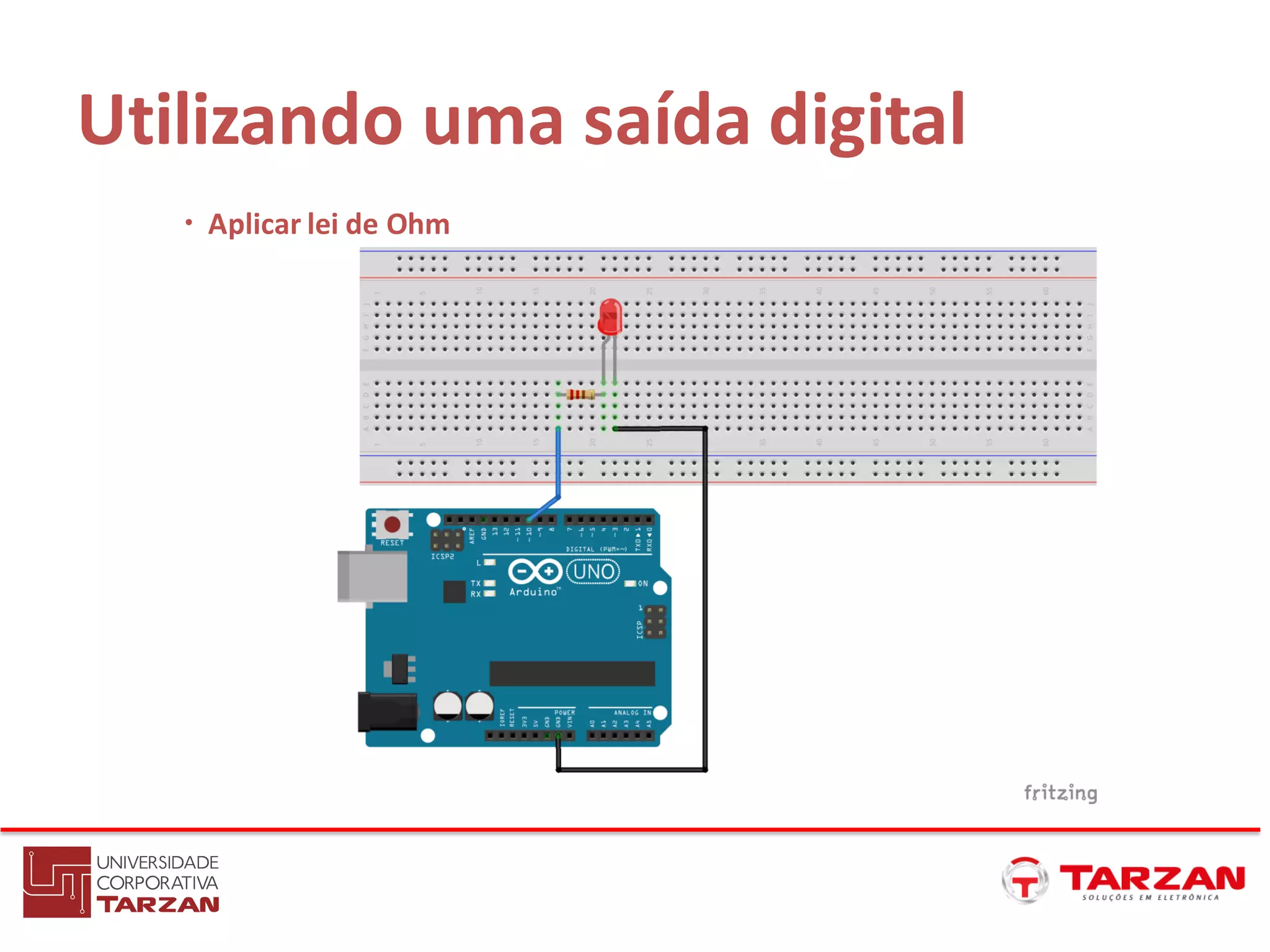 Utilizando uma saída digital
• Aplicar lei de Ohm
 