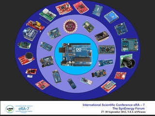 International Scientific Conference eRA C 7
                      The SynEnergy Forum
            27- 30 September 2012, T.E.I. of Piraeus
 