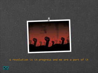 a revolution is in progress and we are a part of it

 