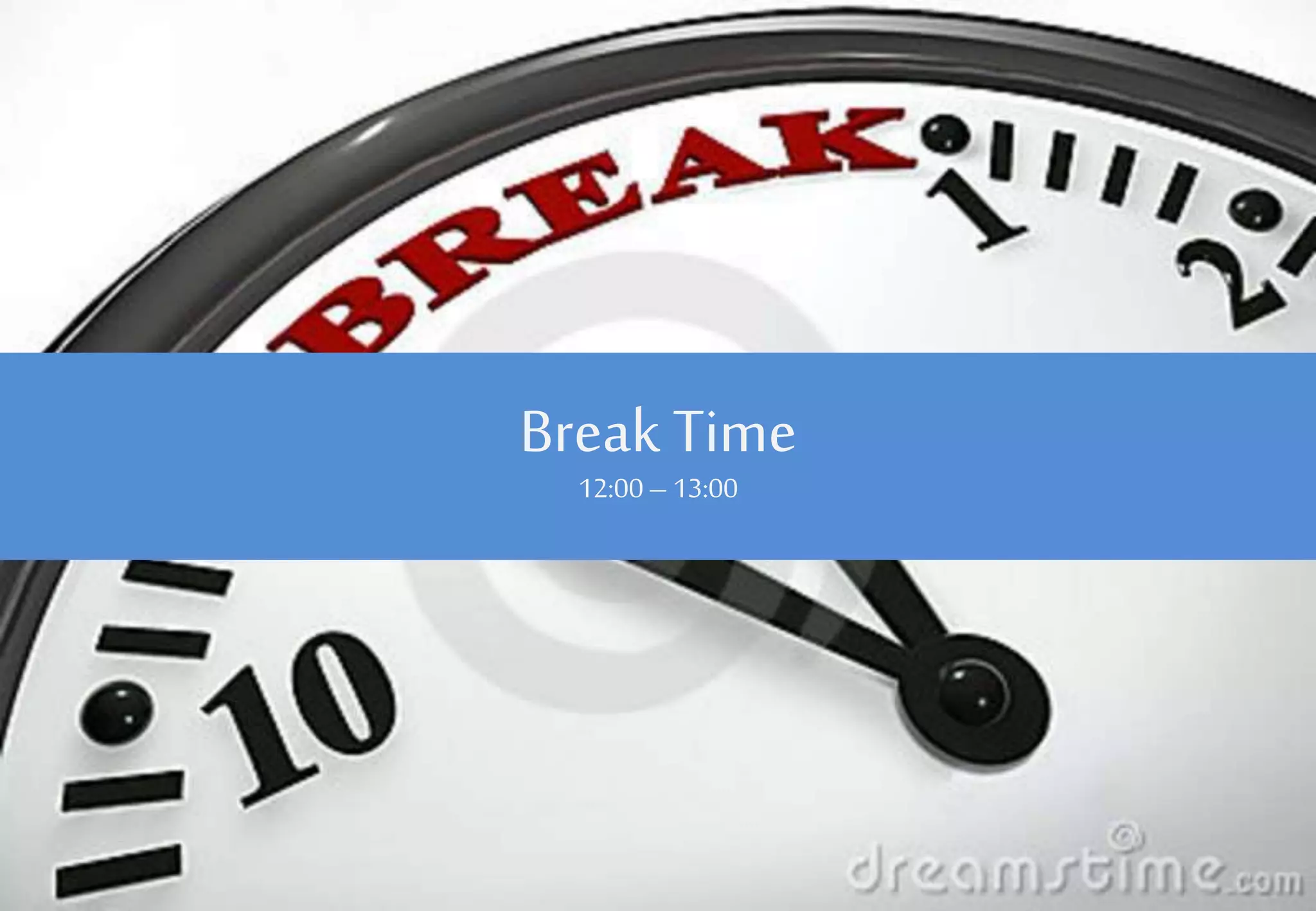 Break Time
12:00– 13:00
 